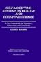 Self-Modifying Systems in Biology and Cognitive Science, Volume 6: A New Framework for Dynamics, Information and Complexity (IFSR International Series on Systems Science and Engineering)