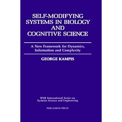 Self-Modifying Systems in Biology and Cognitive Science (IFSR International Series on Systems Science and Engineering) (IFSR International Series on Systems Science and Engineering)