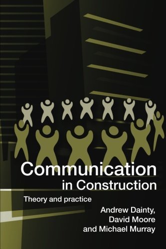Communication in Construction: Theory and Practice by Andrew Dainty (2006-01-15)