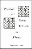 Position and Pawn Tension in Chess (0963800108) by Levin, David H.