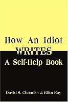 How An Idiot Writes A Self-Help Book
