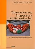 Themenorientierte Gruppenarbeit mit Demenzkranken: 24 aktivierende Stundenprogramme