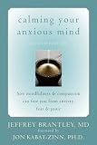 Calming Your Anxious Mind: How Mindfulness and Compassion Can Free You from Anxiety, Fear, and Panic
