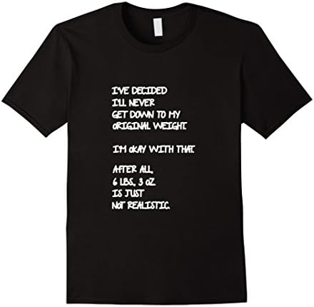 Men's I've Decided I'll Never Get Down to My Original Birth Weight Medium Black