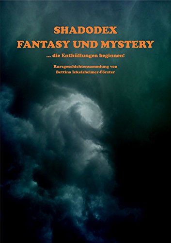 Shadodex - Fantasy und Mystery: ... die Enthüllungen beginnen! (German Edition)