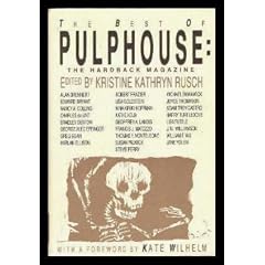 The Best of Pulphouse: The Hardback Magazine by Kristine Kathryn Rusch, Nina Kiriki Hoffman, Charles de Lint and Lisa Tuttle