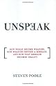 Unspeak: How Words Become Weapons, How Weapons Become a Message, and How That Message Becomes Reality