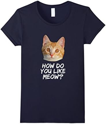Women's How Do You Like Meow - Funny Cat Lover T-Shirt Small Navy