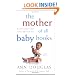 The Mother of All Baby Books: An All-Canadian Guide to Your Baby's First Year