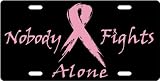 Breast Cancer - Nobody Fights Alone Custom License Plate Novelty Tag from Redeye Laserworks