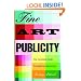 Fine Art Publicity: The Complete Guide for Galleries and Artists (Business and Legal Forms)