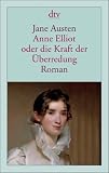 Anne Elliot oder die Kraft der �berredung: Roman - Jane Austen
