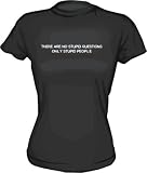 41zOOVhJgzL. SL160  There Are No Stupid Questions, Only Stupid People Womens Tee Shirt Medium White Babydoll