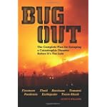 Bug Out: The Complete Plan for Escaping a Catastrophic Disaster Before It's Too Late
