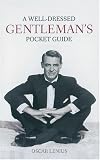A Well-dressed Gentleman's Pocket Guide