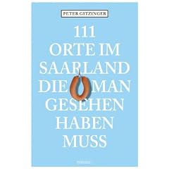 111 Orte im Saarland die man gesehen haben mu�