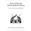 How to Play the Nimzo-Indian Defence: A Key Introduction to a Major Defence (Hardinge Simpole chess classics)