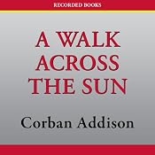 A Walk Across the Sun | [Corban Addison]