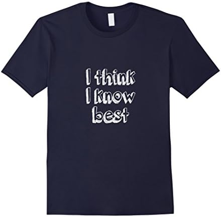 Men's I Think I Know Best Cool Geek Nerd Funny Tshirt XL Navy
