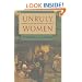 Unruly Women: The Politics of Social and Sexual Control in the Old South (Gender & American Culture)