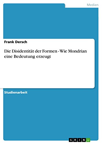 Die Disidentität der Formen - Wie Mondrian eine Bedeutung erzeugt (German Edition)