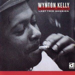 Wynton Kelly - Last Trio Session [Japan CD] PCD-20229 by Wynton Kelly