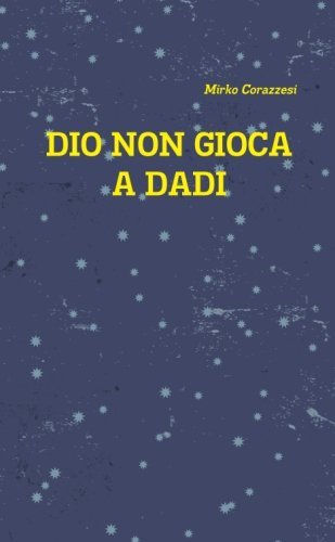 Dio non gioca a dadi (Italian Edition)