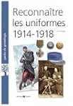 Reconnaitre les uniformes 1914-1918