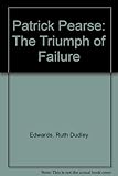 Patrick Pearse, the triumph of failure