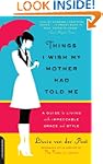 Things I Wish My Mother Had Told Me:...