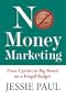 No Money Marketing: From Upstart to Big Brand on a Frugal Budget
