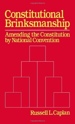 Constitutional Brinksmanship: Amending the Constitution by National Convention by Russell L. Caplan (1988-12-08)