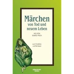 M�rchen von Tod und neuem Leben: M�rchen zum Erz�hlen und Vorlesen