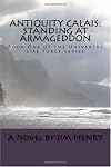 Antiquity Calais: Standing at Armageddon (Volume 1)