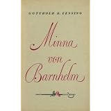 Minna von Barnhelm oder das Soldatengl�ck. Ein Lustspiel in f�nf Aufz�gen.von "Gotthold E., Lessing"