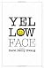 Yellow Face