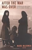 After the War Was over: Reconstructing the Family, Nation, and State in Greece, 1943-1960 (0691058423) by Mazower, Mark