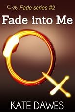 Fade Into Me (Fade series #2)