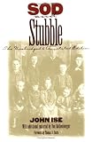 Sod and Stubble: The Unabridged and Annotated Edition