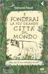E fonderai la pi� grande citt� del mo...