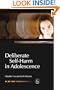 Deliberate Self-Harm in Adolescence (Child and Adolescent Mental Health Series)