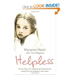 Helpless: The true story of a neglected girl betrayed and exploited by the neighbour she trusted