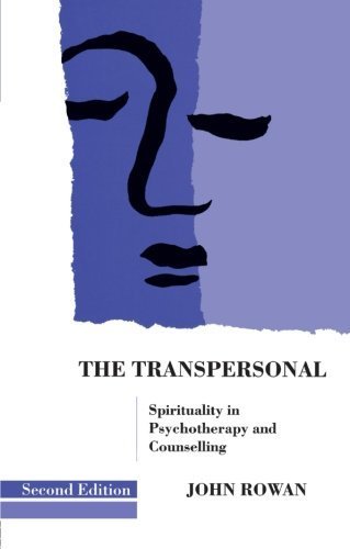 The Transpersonal: Spirituality in Psychotherapy and Counselling by Rowan, John (2005) Paperback