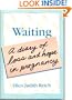 Waiting: A Diary of Loss and Hope in Pregnancy