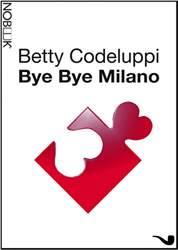 Bye bye Milano (Italian Edition)
