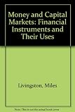 Money and capital markets : financial instruments and their uses