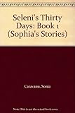 Sophia's stories. Book 1, Selēni's thirty days