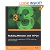 Building Websites with TYPO3: A practical guide to getting your TYPO3 website up and running fast
