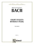 Eight Fugues Without Pedal (Kalmus Edition)