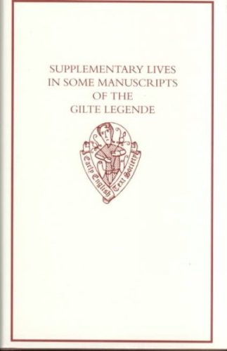 Supplementary Lives in Some Manuscripts of the Gilte Legende (Early English Text Society Original Series)